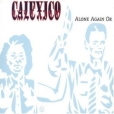 Calexico Alone Again Or Формат: Audio CD Дистрибьютор: Labels Лицензионные товары Характеристики аудионосителей 2006 г Single: Импортное издание инфо 5228z.
